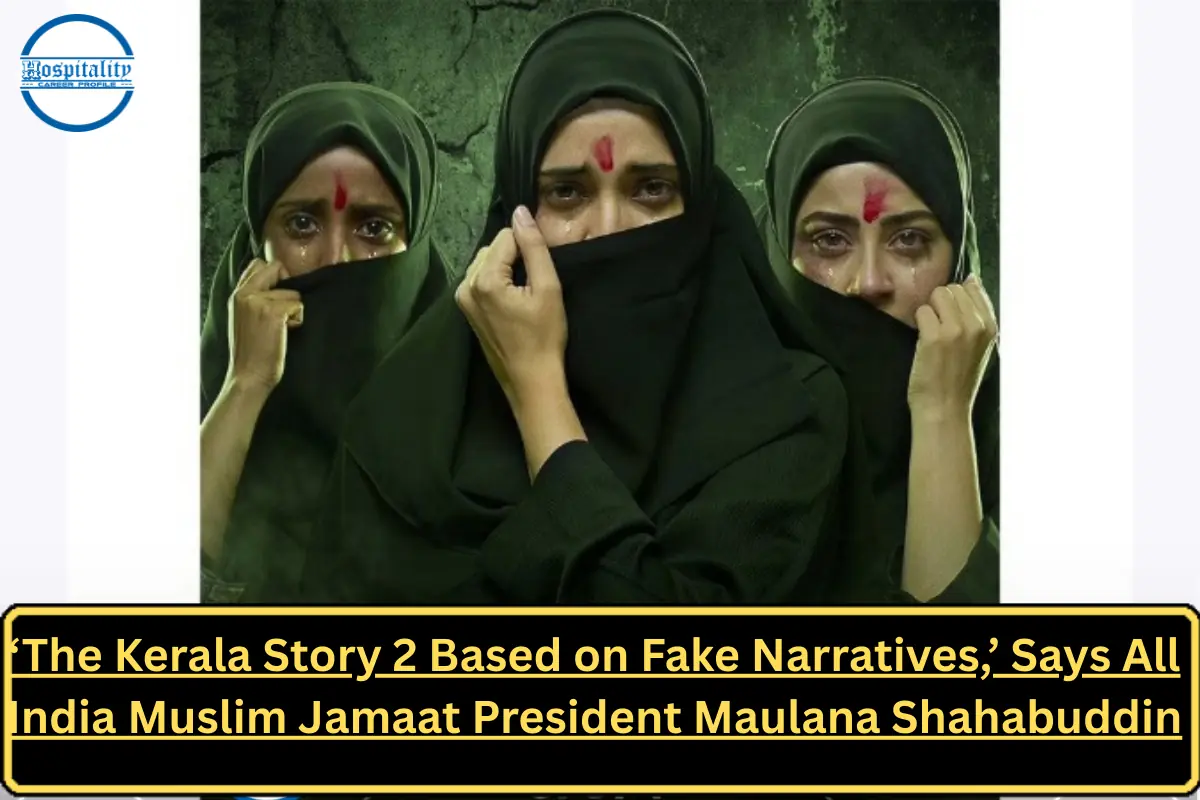 ‘The Kerala Story 2 Based on Fake Narratives,’ Says All India Muslim Jamaat President Maulana Shahabuddin