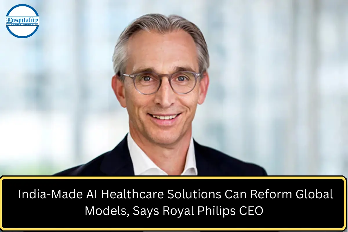 India-Made AI Healthcare Solutions Can Reform Global Models, Says Royal Philips CEO
