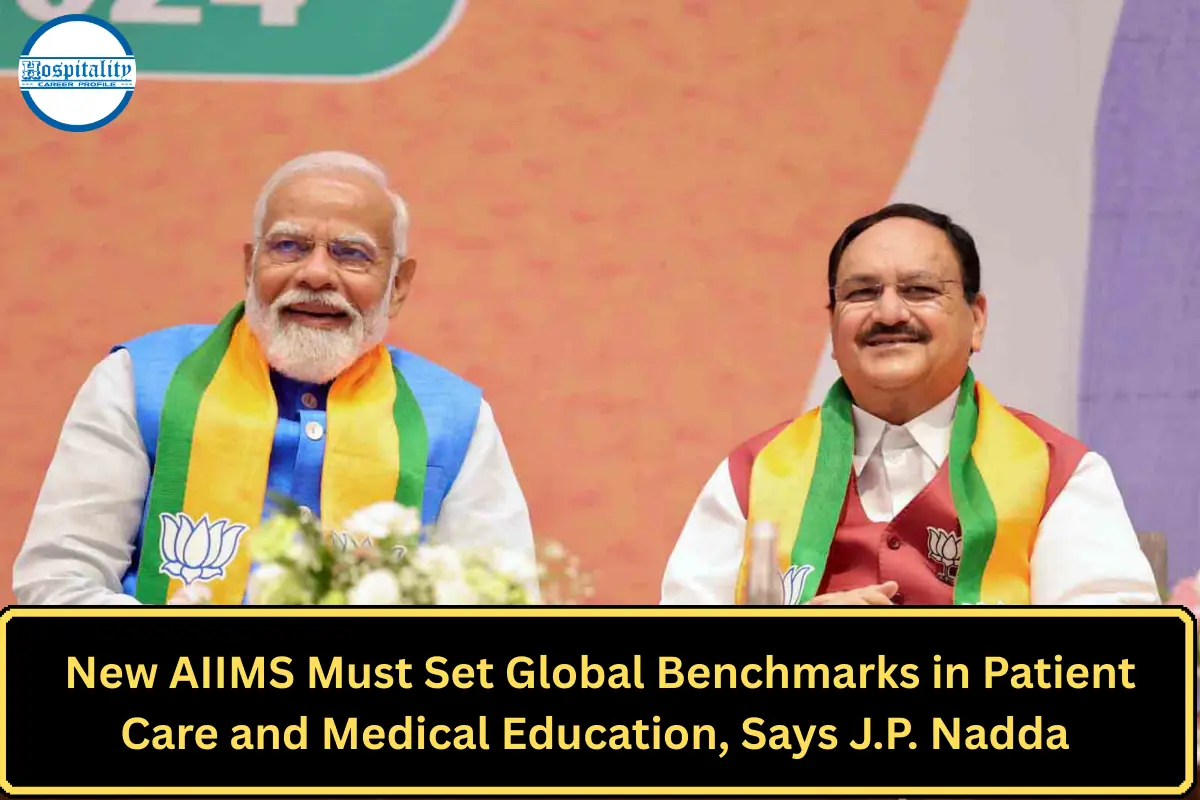 New AIIMS Must Set Global Benchmarks in Patient Care and Medical Education, Says J.P. Nadda