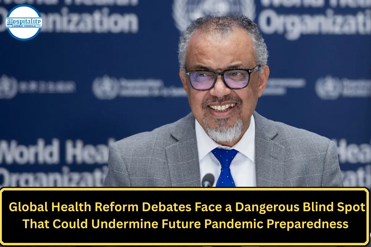 Global Health Reform Debates Face a Dangerous Blind Spot That Could Undermine Future Pandemic Preparedness