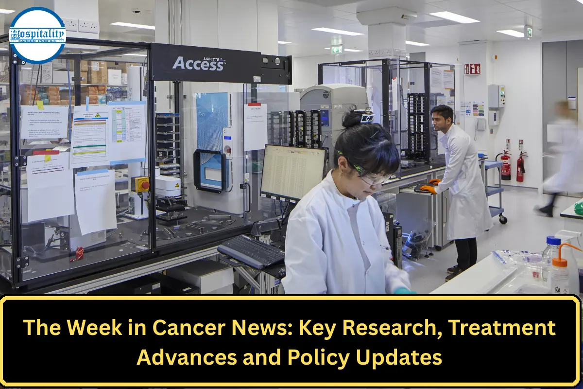 The Week in Cancer News: Key Research, Treatment Advances and Policy Updates