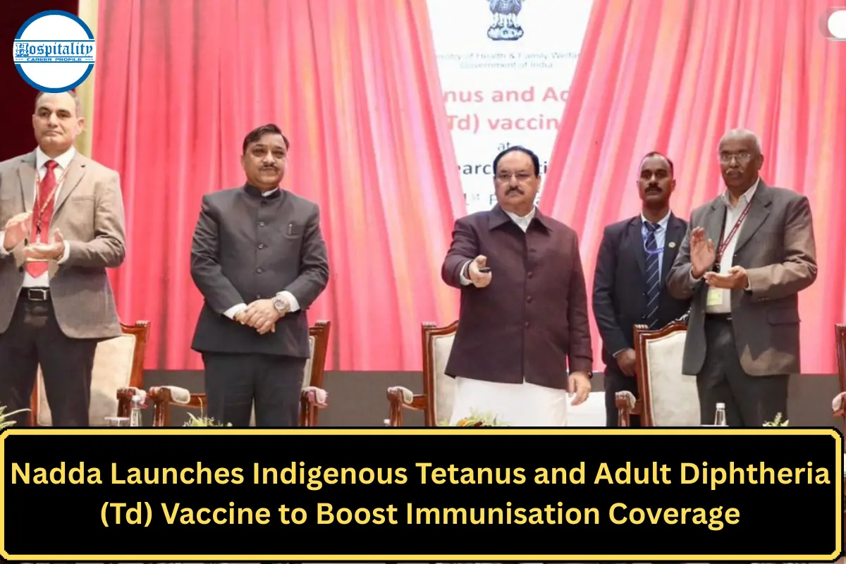 Nadda Launches Indigenous Tetanus and Adult Diphtheria (Td) Vaccine to Boost Immunisation Coverage