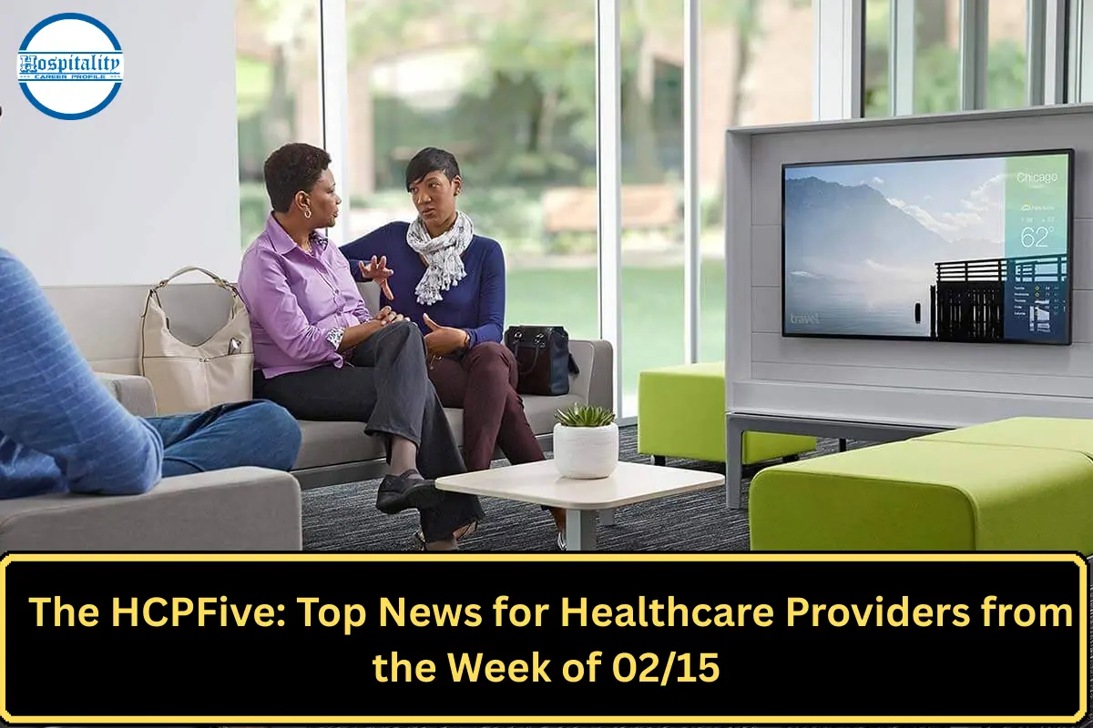 The HCPFive: Top News for Healthcare Providers from the Week of 02/15