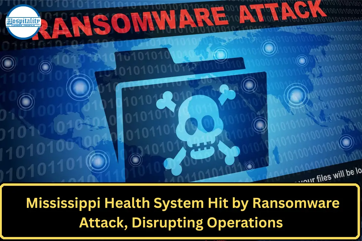 Mississippi Health System Hit by Ransomware Attack, Disrupting Operations