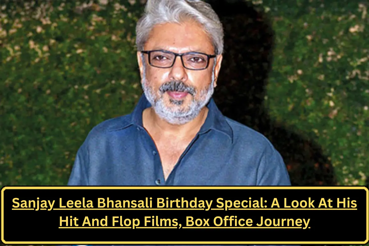 Sanjay Leela Bhansali Birthday Special: A Look At His Hit And Flop Films, Box Office Journey