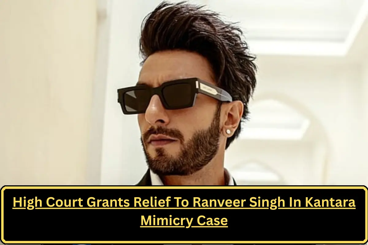 High Court Grants Relief To Ranveer Singh In Kantara Mimicry Case
