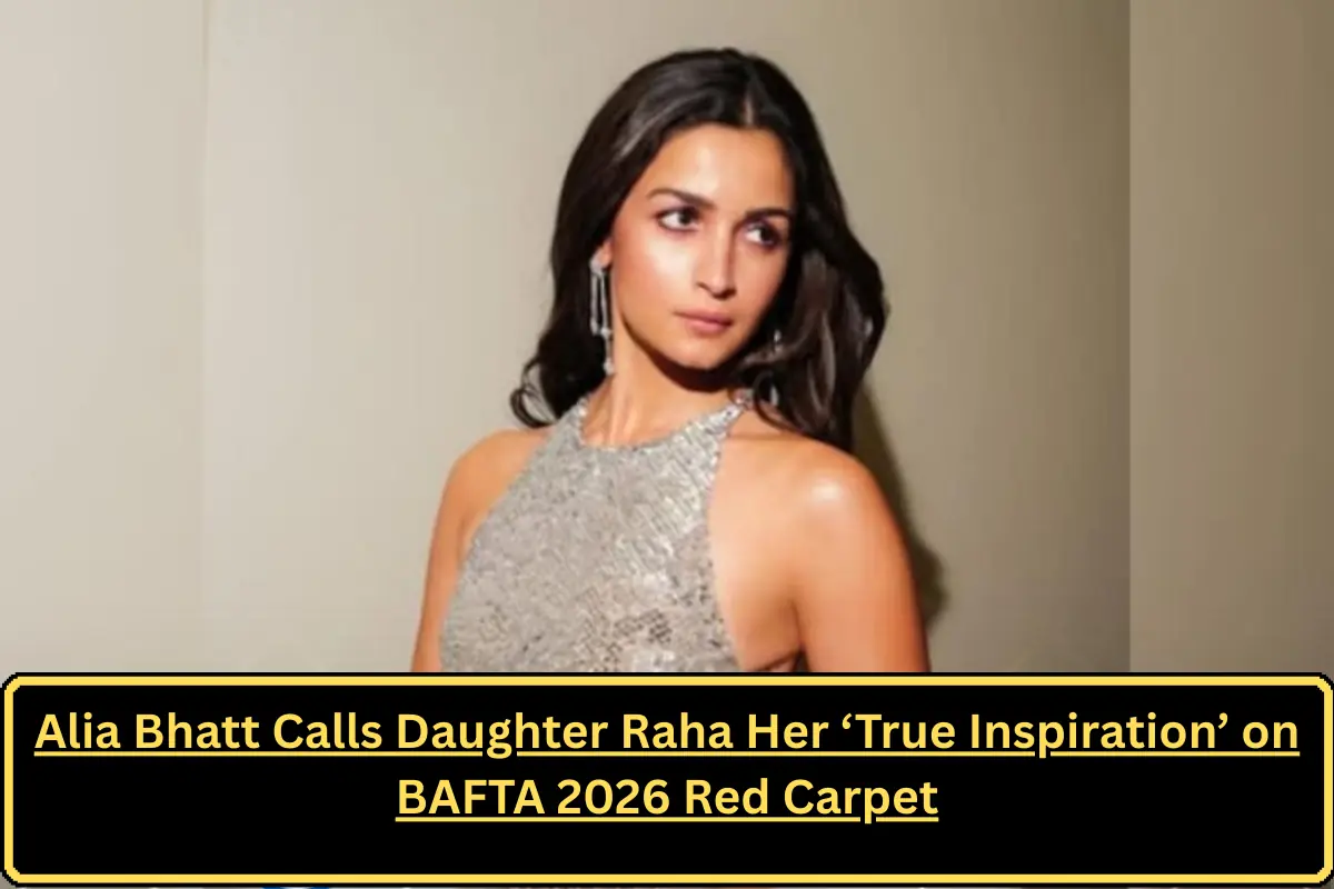 Alia Bhatt Calls Daughter Raha Her ‘True Inspiration’ on BAFTA 2026 Red Carpet