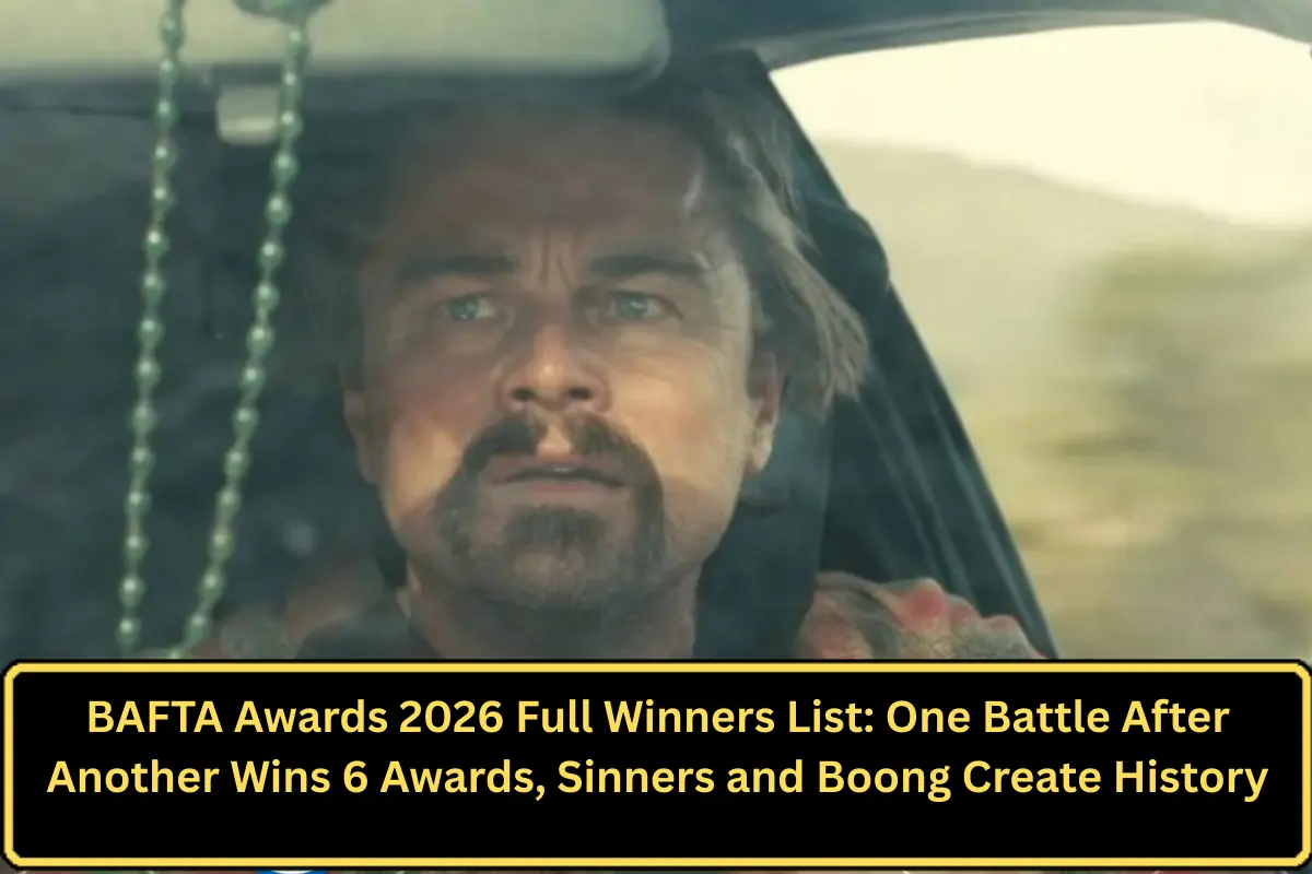 BAFTA Awards 2026 Full Winners List: One Battle After Another Wins 6 Awards, Sinners and Boong Create History