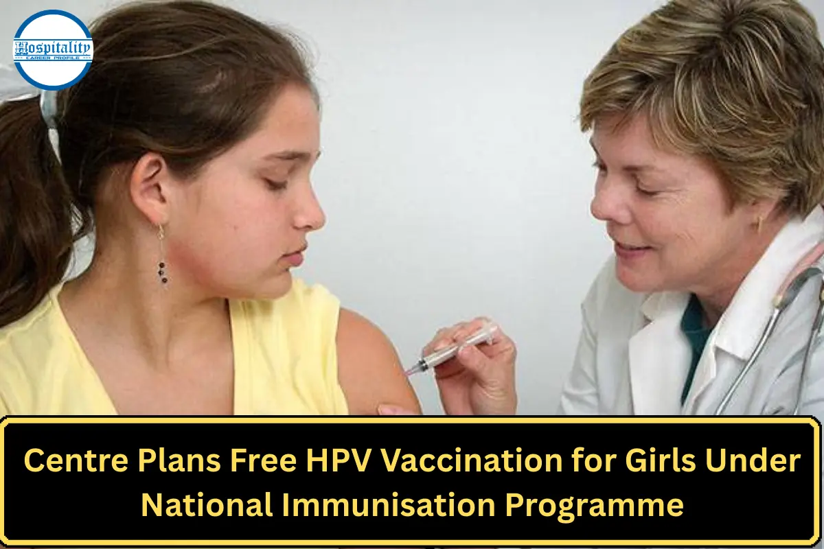Centre Plans Free HPV Vaccination for Girls Under National Immunisation Programme