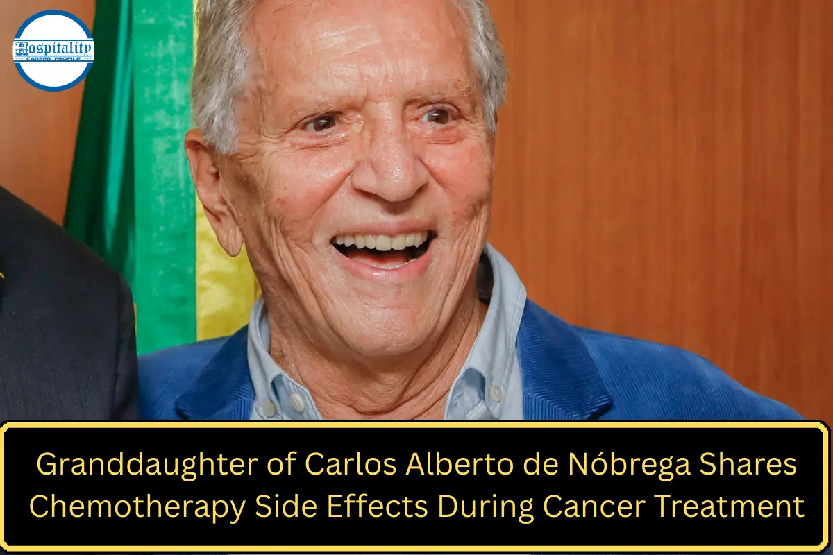 Granddaughter of Carlos Alberto de Nóbrega Shares Chemotherapy Side Effects During Cancer Treatment