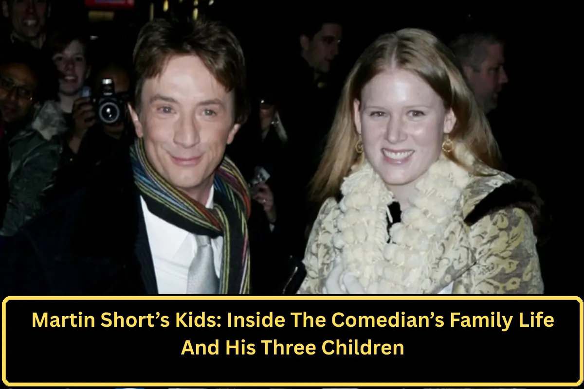 Martin Short’s Kids: Inside The Comedian’s Family Life And His Three Children