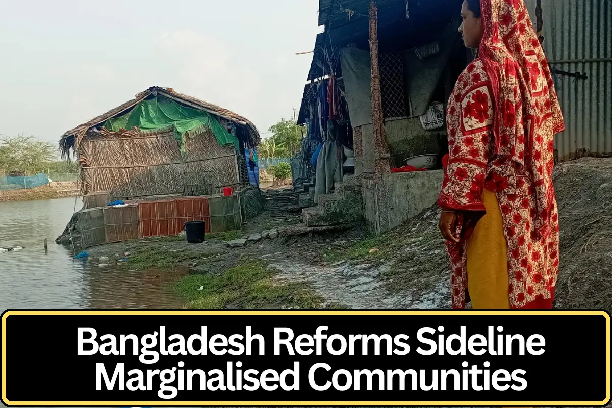 Marginalised Communities in Bangladesh Remain Overlooked as Political Reforms Bypass Structural Discrimination