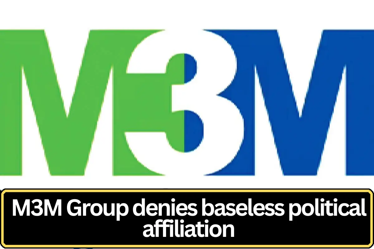 M3M Group Denies Allegations of Political Affiliation, Calls Claims Baseless