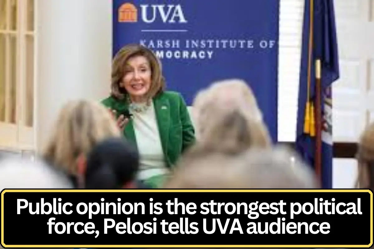 Public Opinion Is the Strongest Political Force, Pelosi Tells UVA Audience