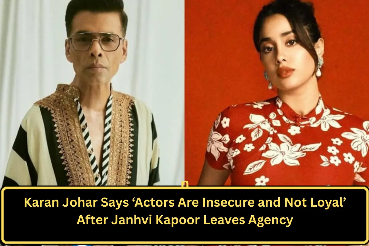 Karan Johar Says ‘Actors Are Insecure and Not Loyal’ After Janhvi Kapoor Leaves Agency