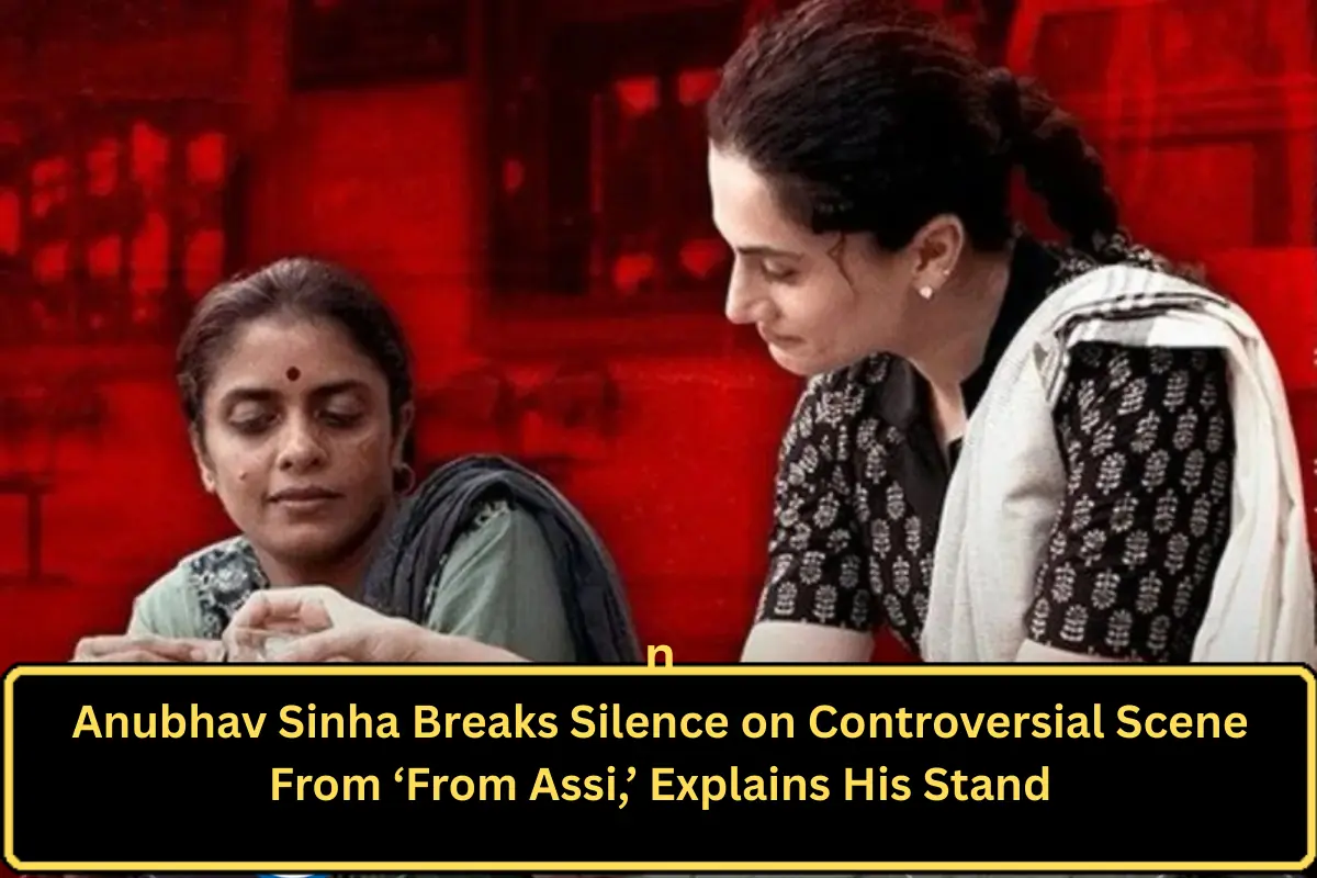 Anubhav Sinha Breaks Silence on Controversial Scene From ‘From Assi,’ Explains His Stand