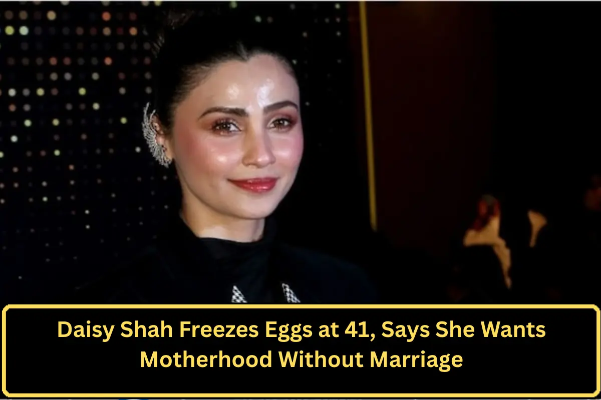 Daisy Shah Freezes Eggs at 41, Says She Wants Motherhood Without Marriage