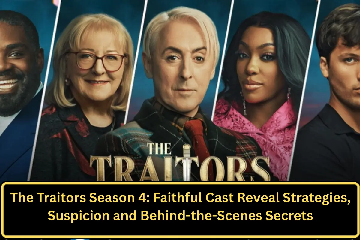 The Traitors Season 4: Faithful Cast Reveal Strategies, Suspicion and Behind-the-Scenes Secrets