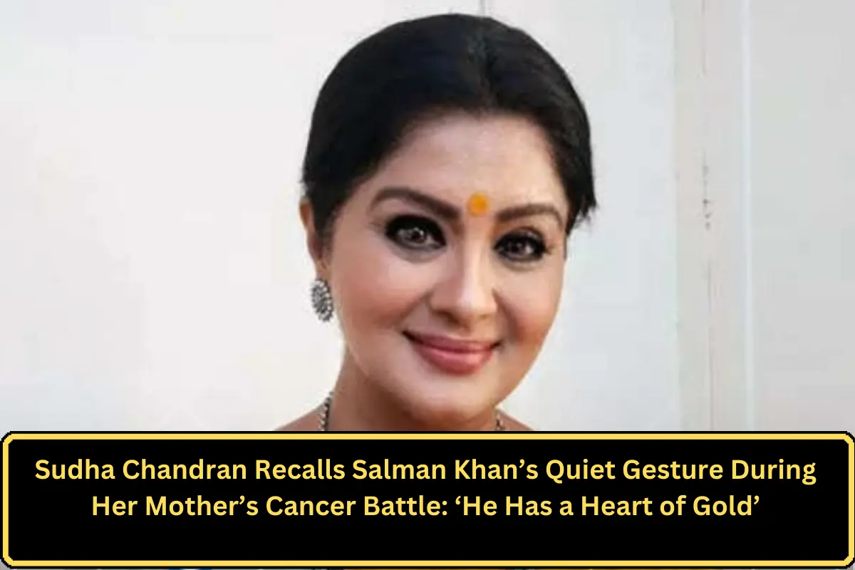 Sudha Chandran Recalls Salman Khan’s Quiet Gesture During Her Mother’s Cancer Battle: ‘He Has a Heart of Gold’