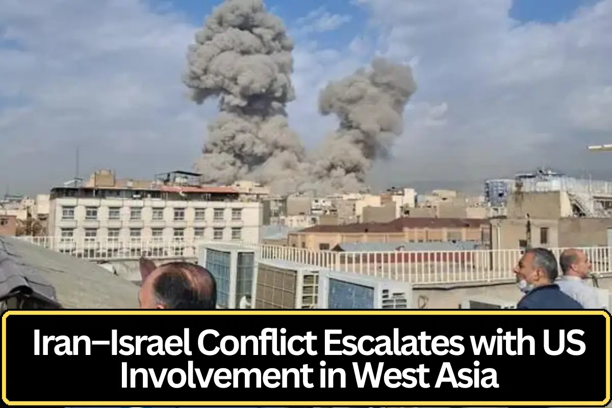 Iran–Israel Conflict Escalates Amid US Involvement: Key Developments from West Asia