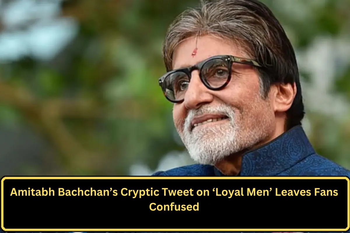 Amitabh Bachchan’s Cryptic Tweet on ‘Loyal Men’ Leaves Fans Confused