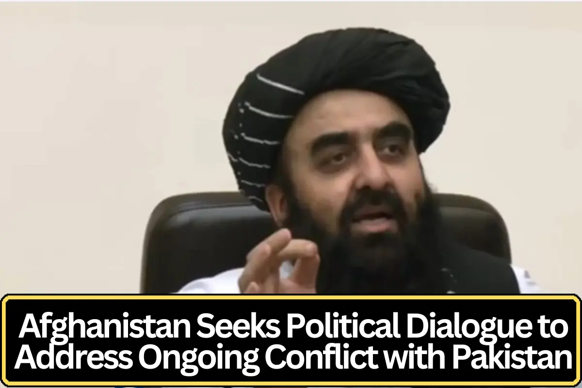 Afghanistan Seeks Political Dialogue to Address Ongoing Conflict with Pakistan