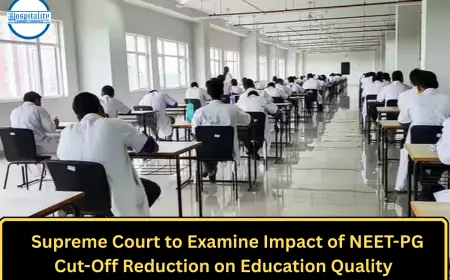 Supreme Court to Examine Impact of NEET-PG Cut-Off Reduction on Education Quality