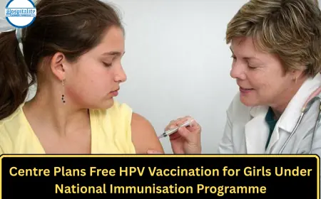 Centre Plans Free HPV Vaccination for Girls Under National Immunisation Programme