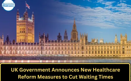 UK Government Announces New Healthcare Reform Measures to Cut Waiting Times