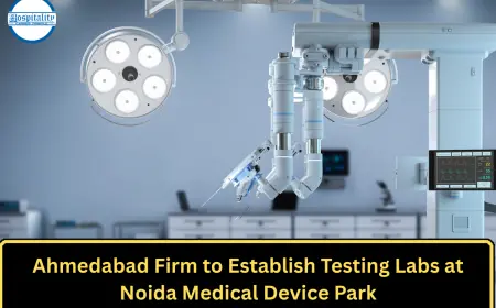 Ahmedabad Firm to Establish Testing Labs at Noida Medical Device Park