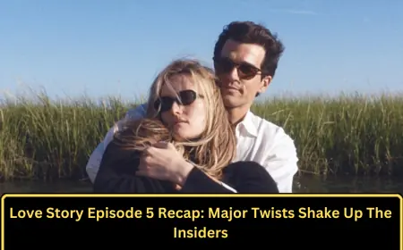 Love Story Episode 5 Recap: Major Twists Shake Up The Insiders