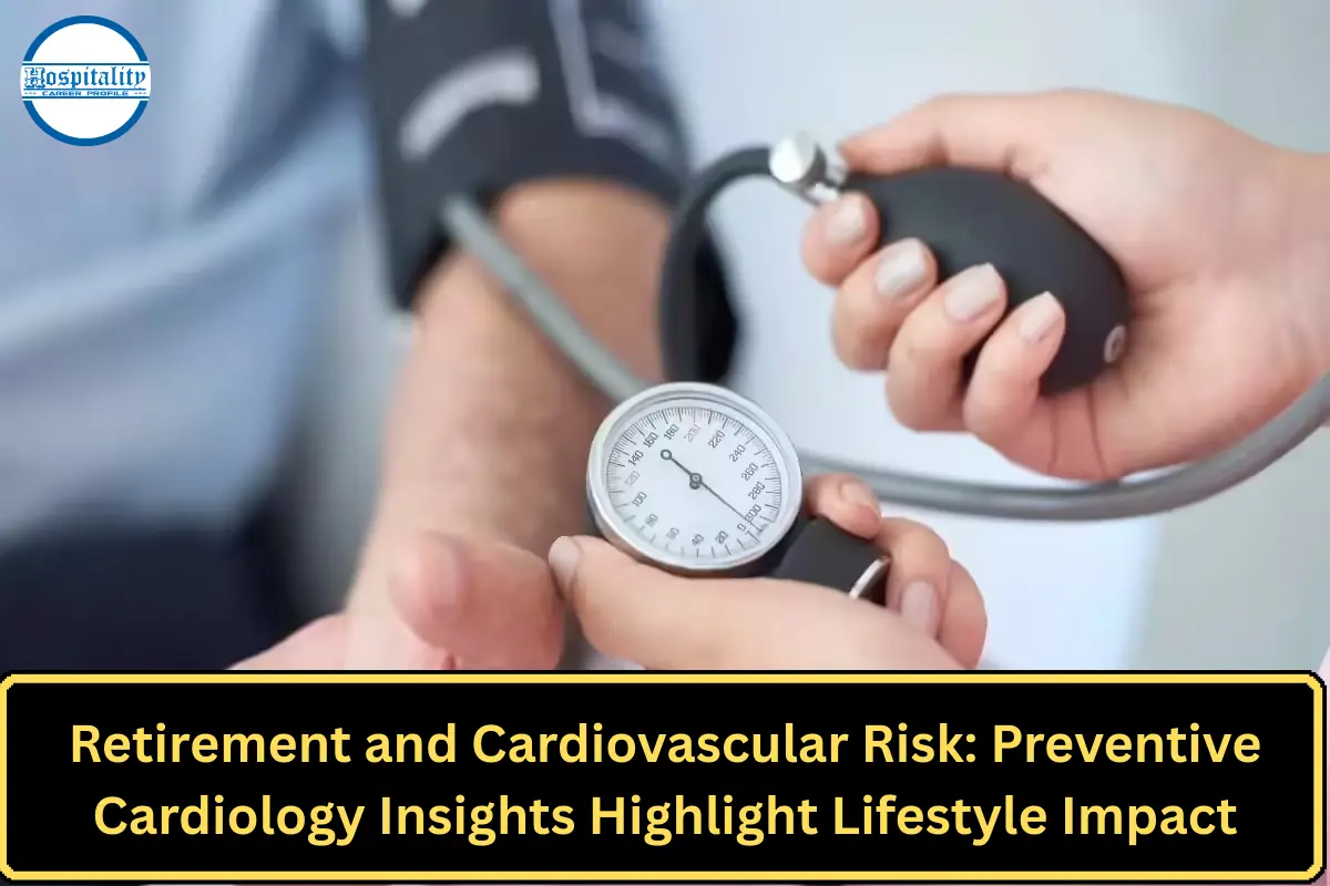 Retirement and Cardiovascular Risk: Preventive Cardiology Insights Highlight Lifestyle Impact
