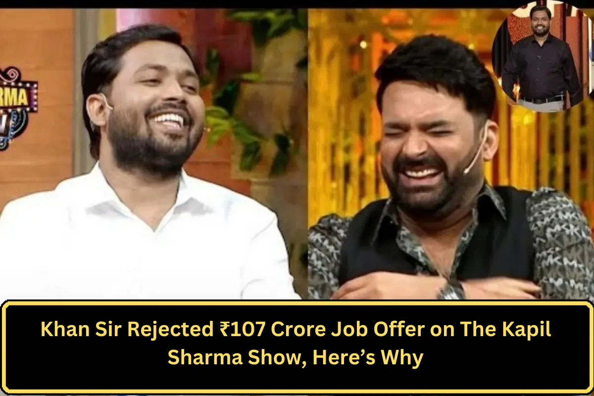 Khan Sir Rejected ₹107 Crore Job Offer on The Kapil Sharma Show, Here’s Why