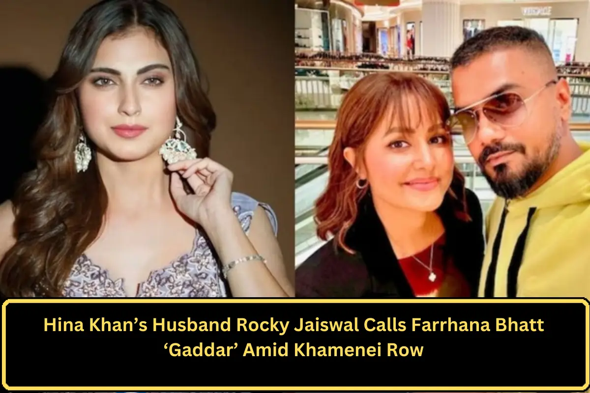 Hina Khan’s Husband Rocky Jaiswal Calls Farrhana Bhatt ‘Gaddar’ Amid Khamenei Row