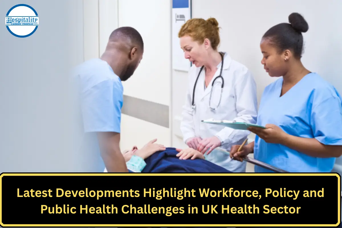 Latest Developments Highlight Workforce, Policy and Public Health Challenges in UK Health Sector
