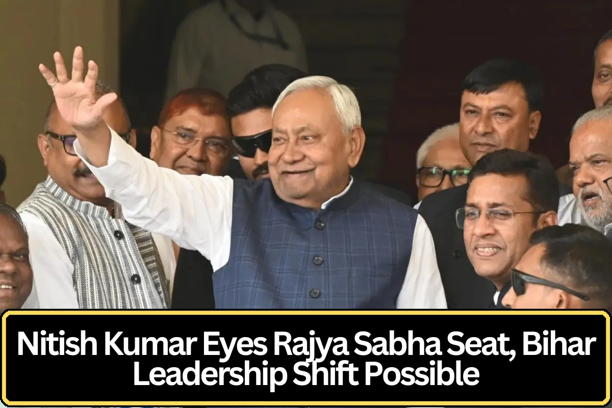 Nitish Kumar Eyes Rajya Sabha Seat in Major Political Move That Could Reshape Bihar Leadership