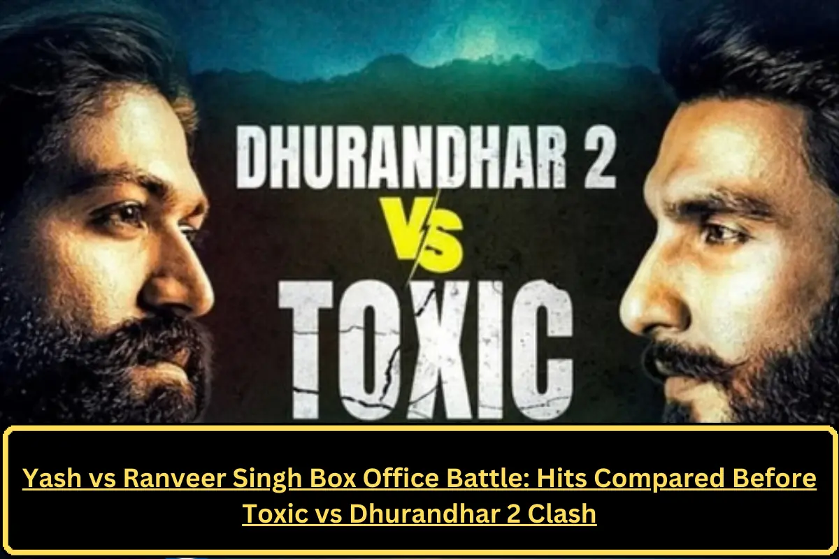 Yash vs Ranveer Singh Box Office Battle: Hits Compared Before Toxic vs Dhurandhar 2 Clash