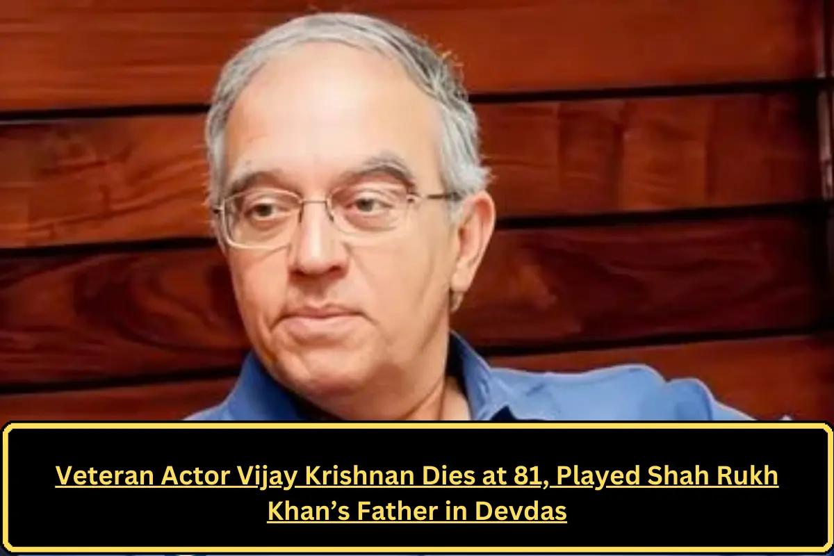 Veteran Actor Vijay Krishnan Dies at 81, Played Shah Rukh Khan’s Father in Devdas