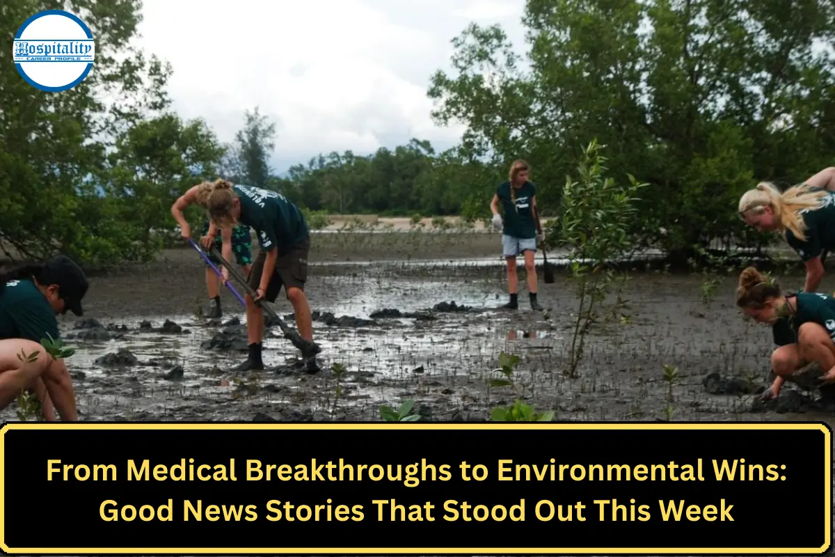 From Medical Breakthroughs to Environmental Wins: Good News Stories That Stood Out This Week