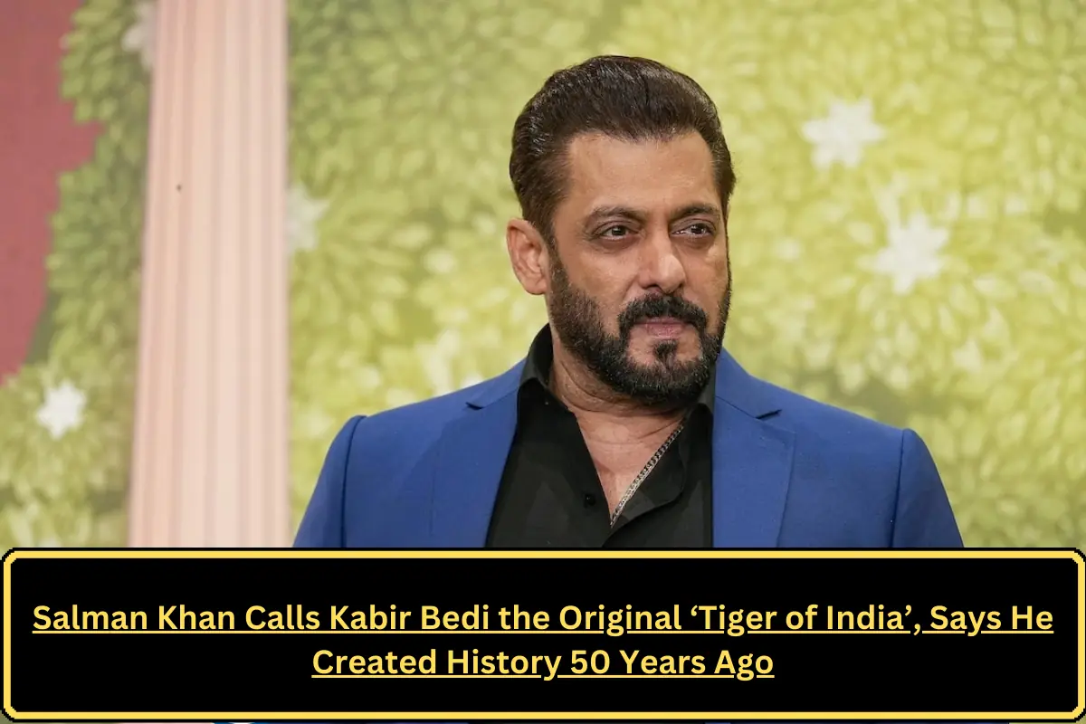 Salman Khan Calls Kabir Bedi the Original ‘Tiger of India’, Says He Created History 50 Years Ago