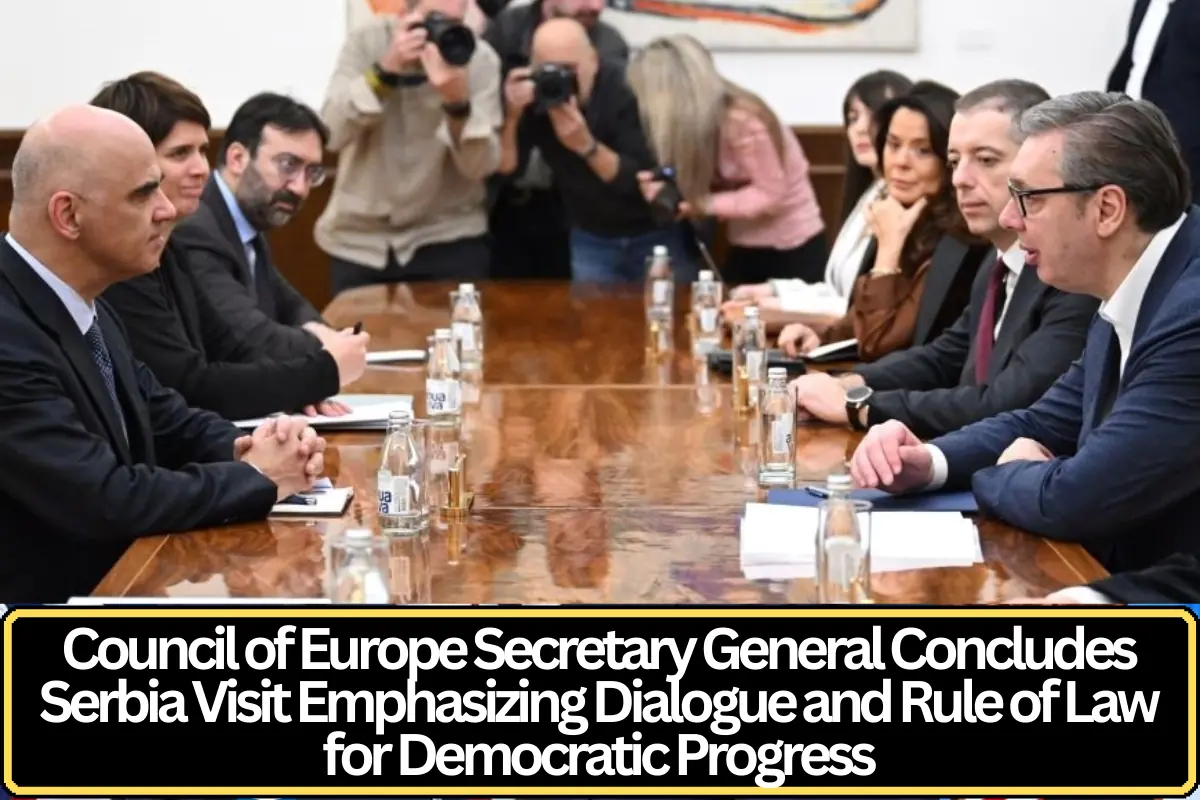 Council of Europe Secretary General Concludes Serbia Visit Emphasizing Dialogue and Rule of Law for Democratic Progress
