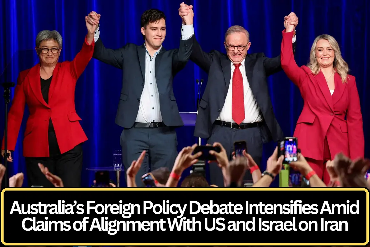 Australia’s Foreign Policy Debate Intensifies Amid Claims of Alignment With US and Israel on Iran