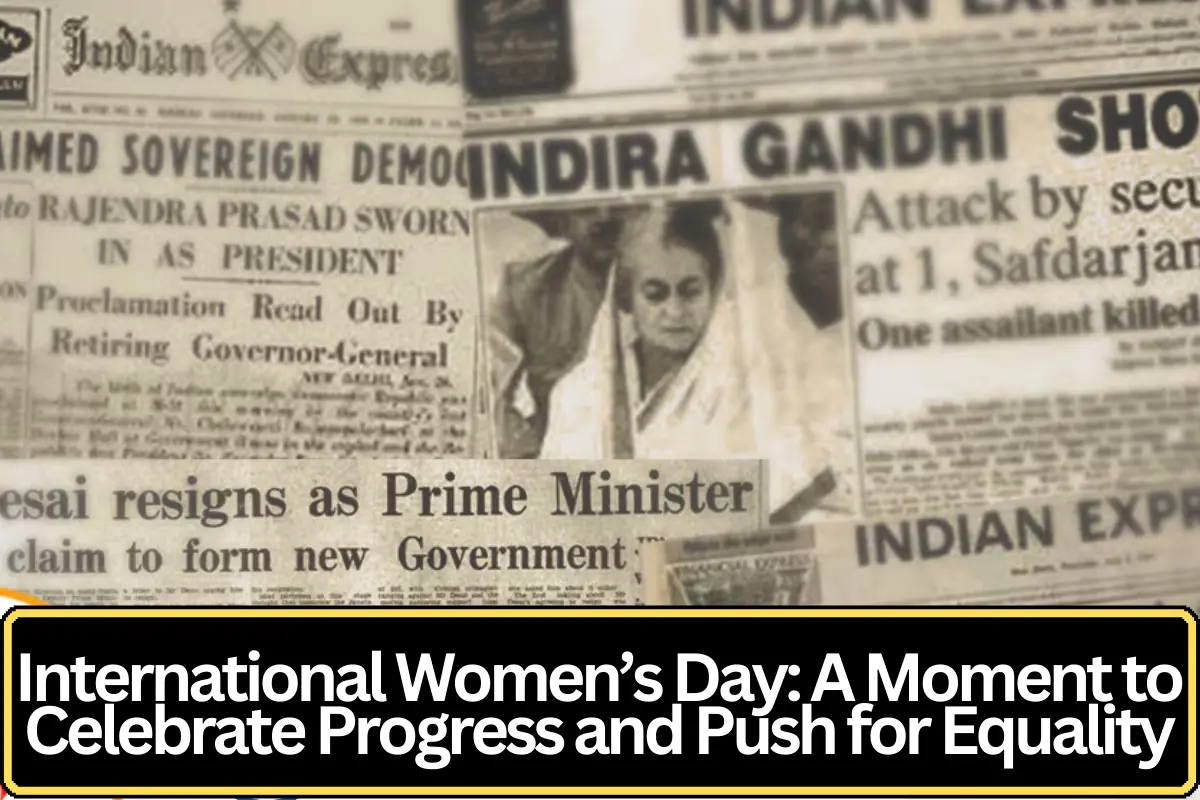 International Women’s Day: A Moment to Celebrate Progress and Push for Equality