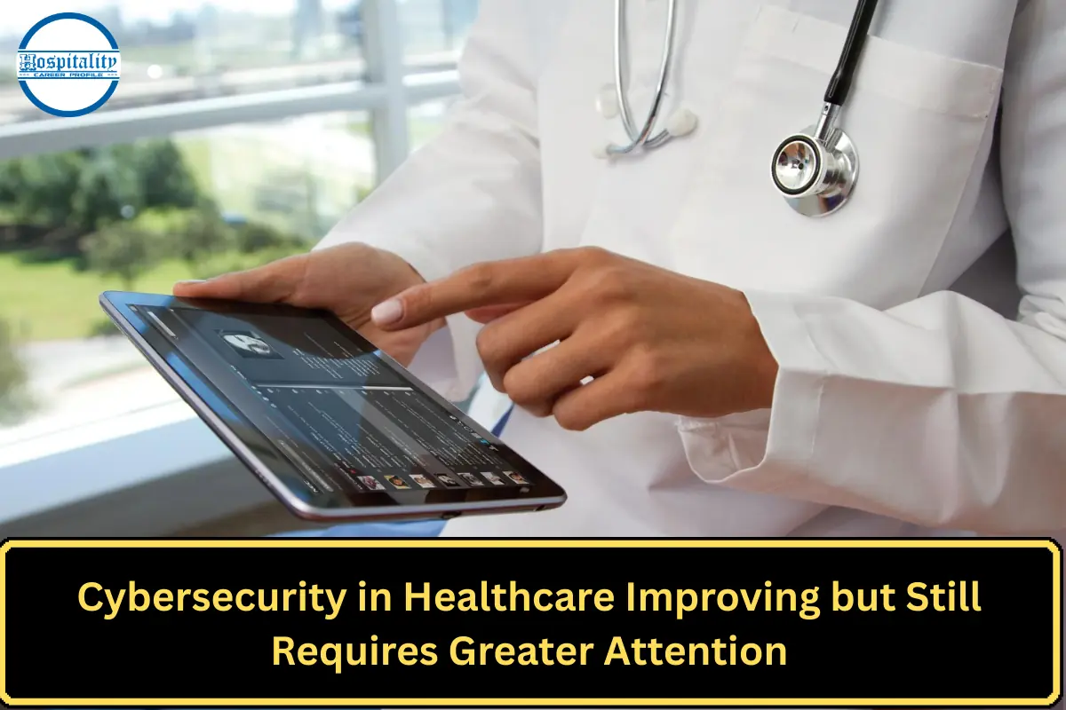 Cybersecurity in Healthcare Improving but Still Requires Greater Attention