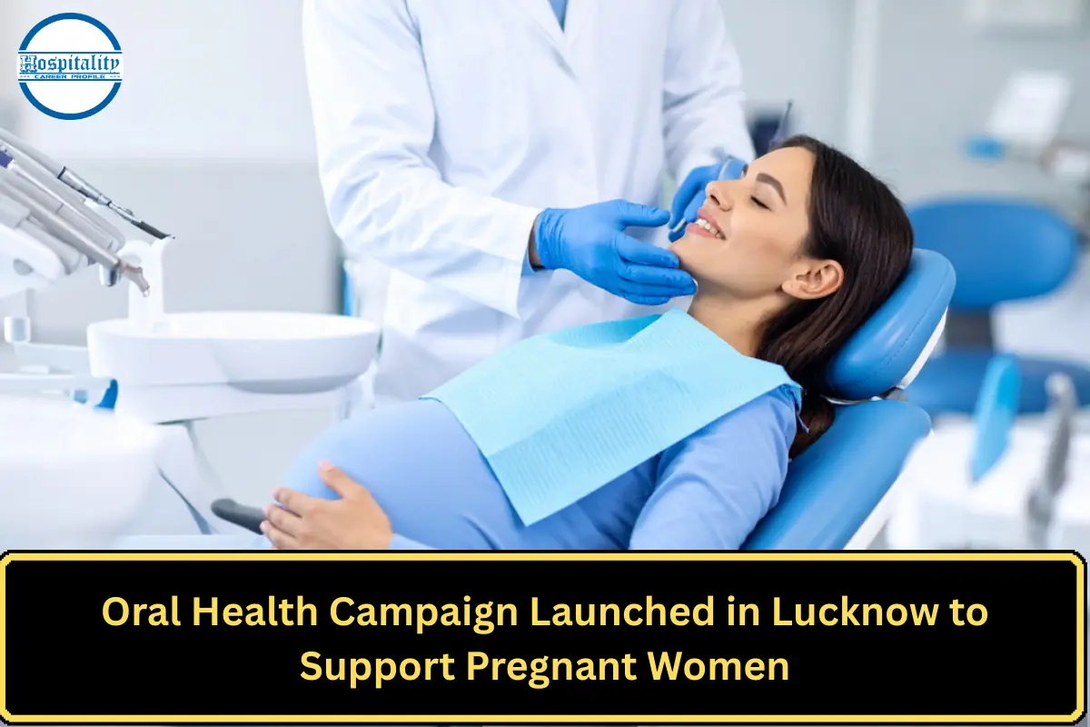 Oral Health Campaign Launched in Lucknow to Support Pregnant Women