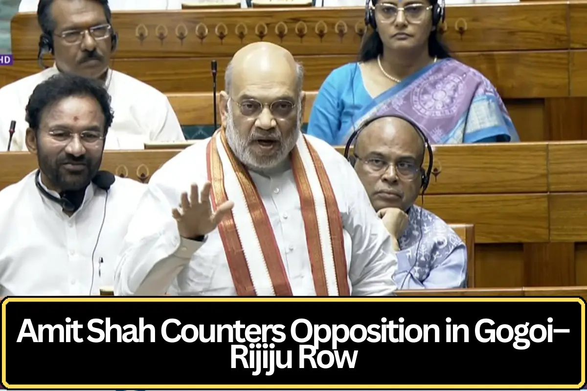 Lok Sabha Debate Intensifies as Amit Shah Counters Opposition in Gogoi–Rijiju Row