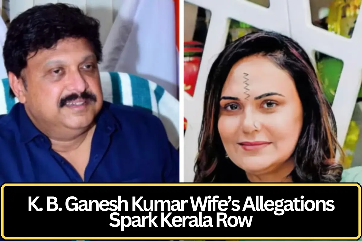 Allegations by Minister KB Ganesh Kumar’s Wife Trigger Political and Public Attention in Kerala