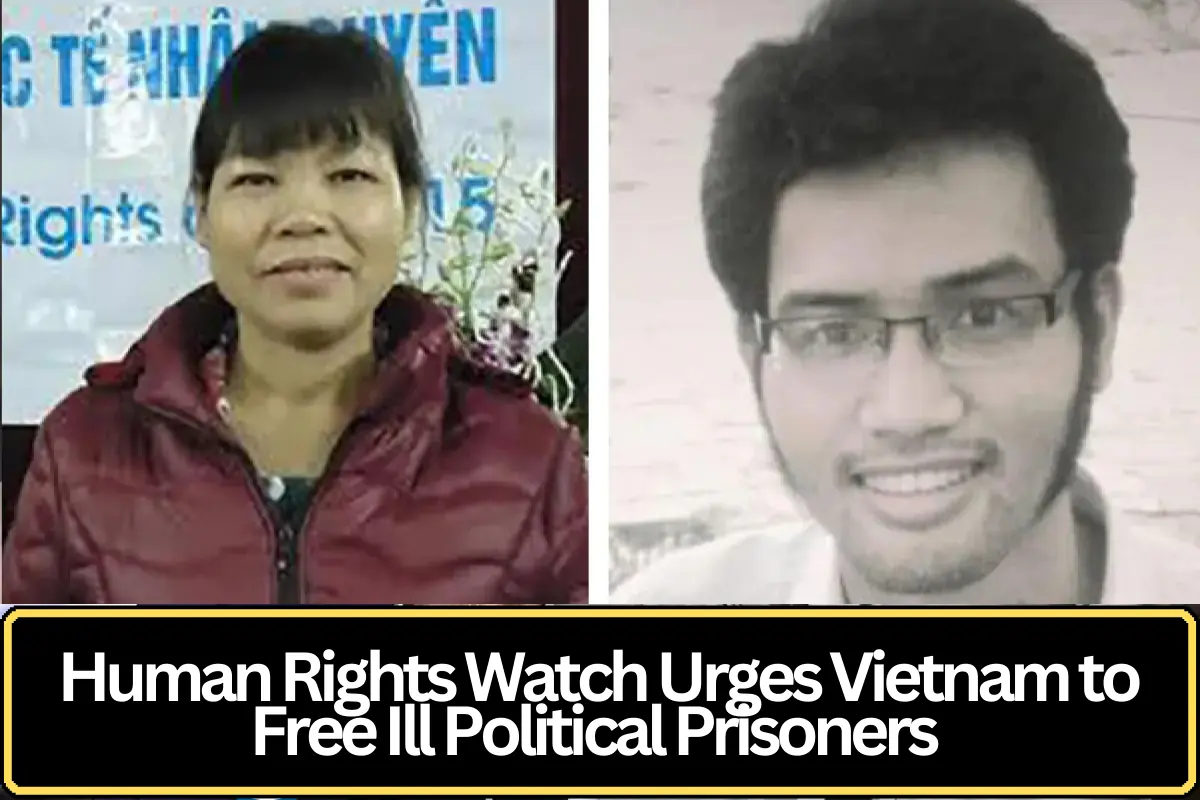 Human Rights Watch Urges Vietnam to Release Political Prisoners Requiring Urgent Medical Care