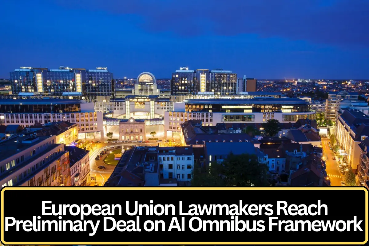 EU Lawmakers Reach Preliminary Political Agreement on AI Omnibus Framework
