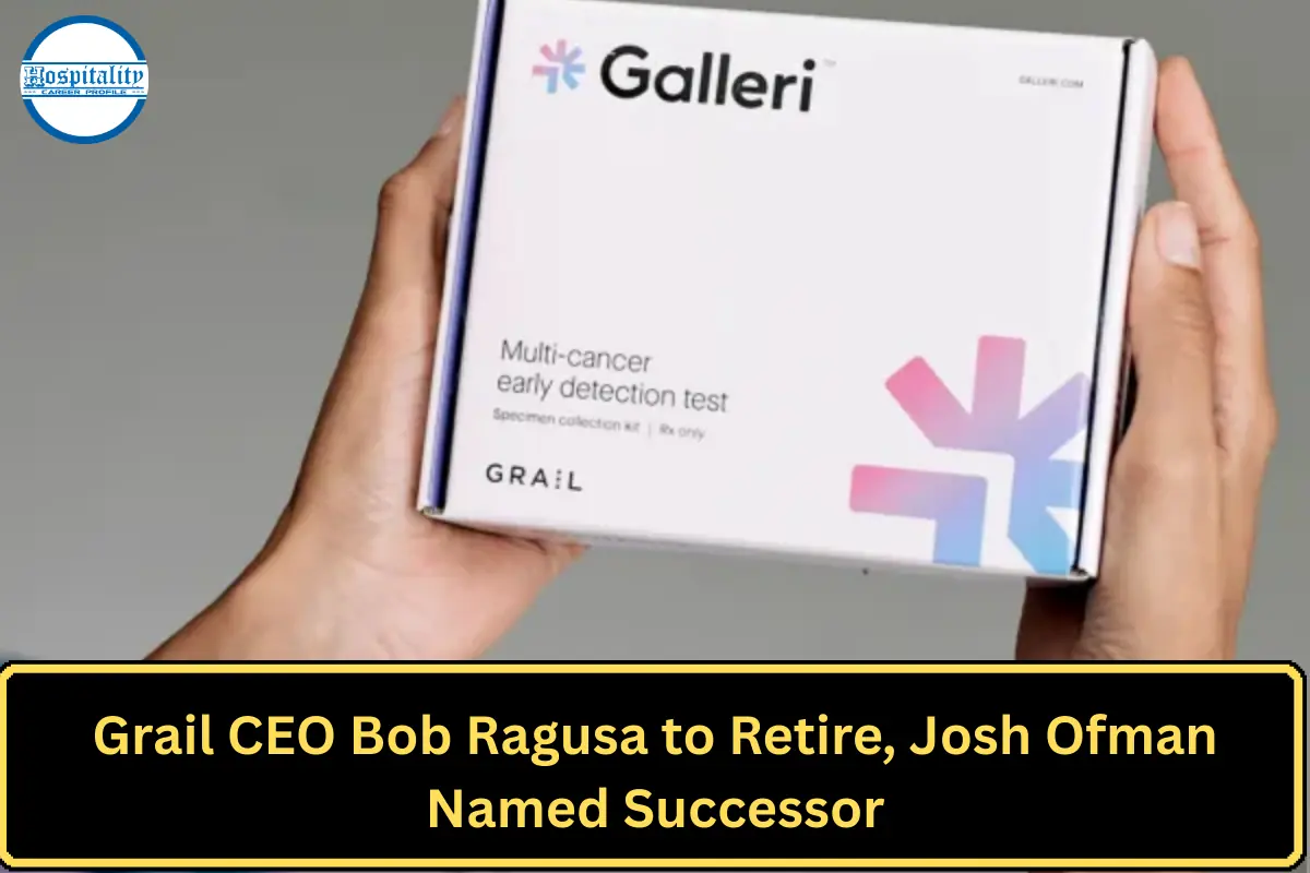 Grail CEO Bob Ragusa to Retire, Josh Ofman Named Successor